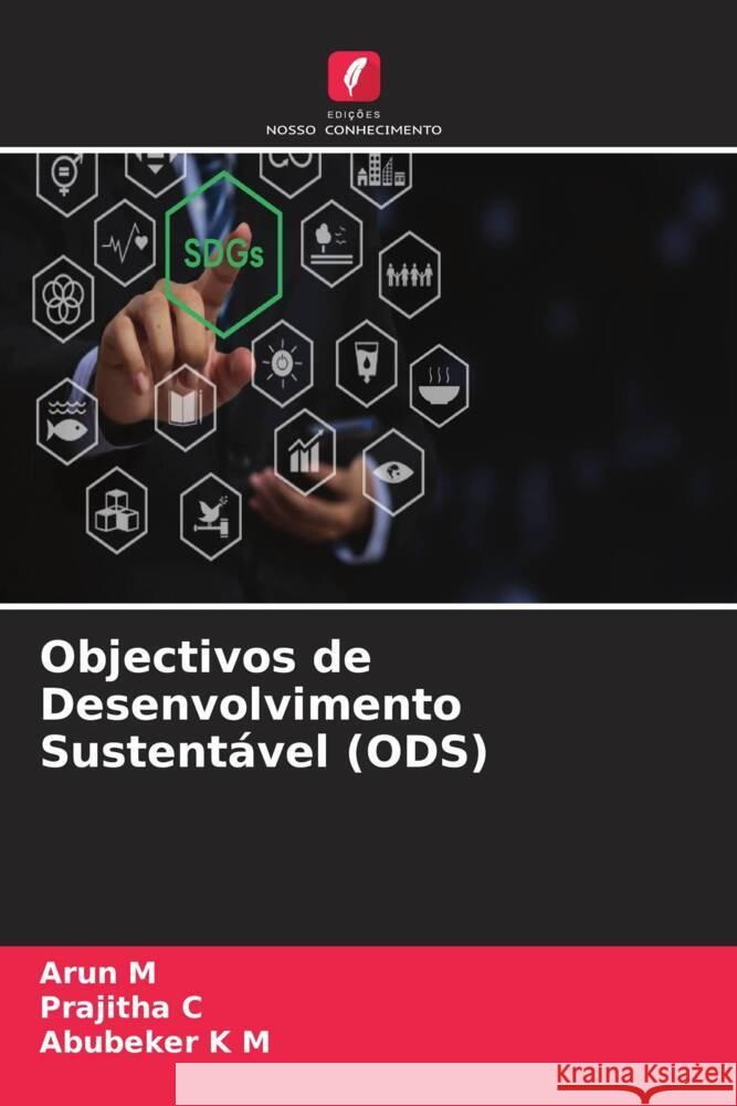 Objectivos de Desenvolvimento Sustent?vel (ODS) Arun M Prajitha C Abubeker K 9786207440207 Edicoes Nosso Conhecimento