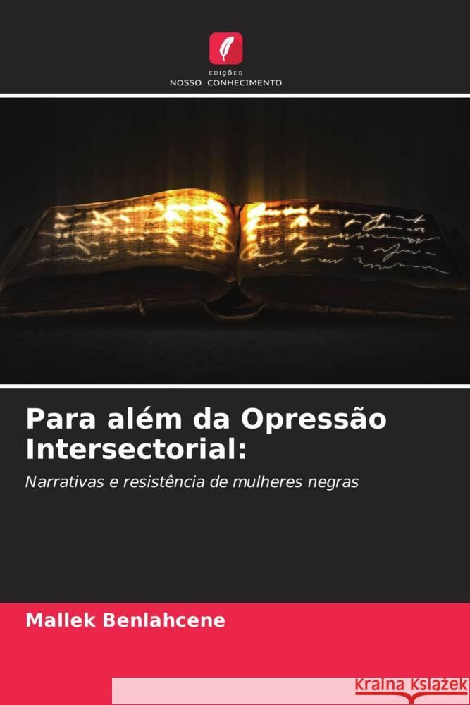 Para al?m da Opress?o Intersectorial Mallek Benlahcene 9786207440320 Edicoes Nosso Conhecimento