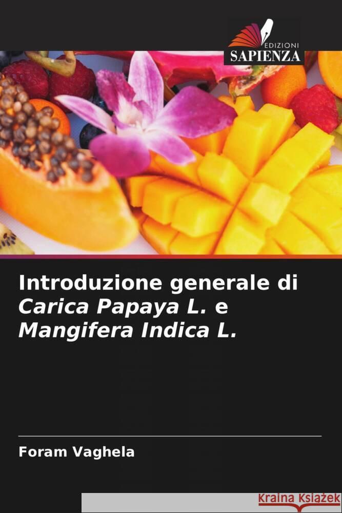 Introduzione generale di Carica Papaya L. e Mangifera Indica L. Foram Vaghela 9786207440689 Edizioni Sapienza