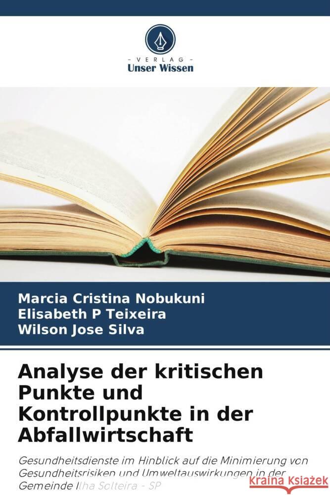 Analyse der kritischen Punkte und Kontrollpunkte in der Abfallwirtschaft Marcia Cristina Nobukuni Elisabeth P. Teixeira Wilson Jose Silva 9786207441556