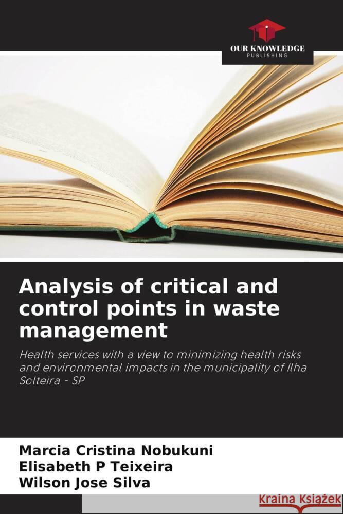 Analysis of critical and control points in waste management Marcia Cristina Nobukuni Elisabeth P. Teixeira Wilson Jose Silva 9786207441563