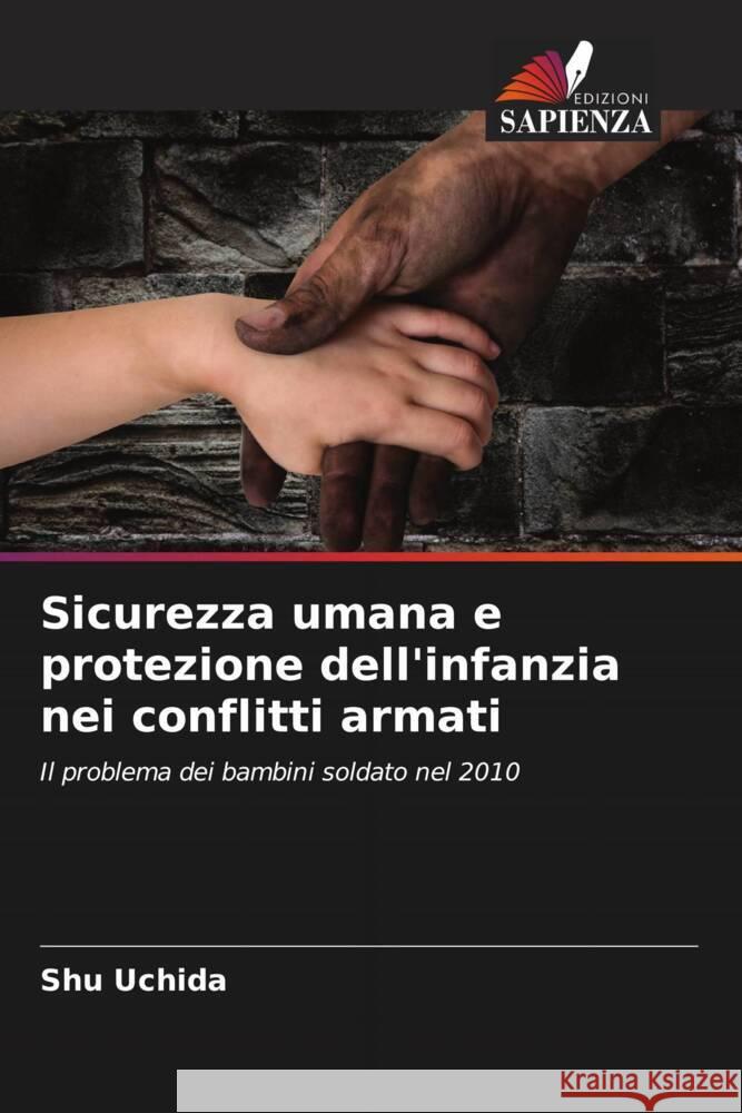 Sicurezza umana e protezione dell'infanzia nei conflitti armati Shu Uchida 9786207441952