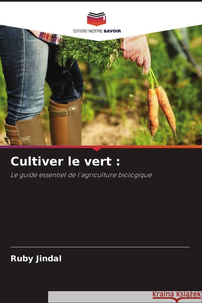 Cultiver le vert Ruby Jindal 9786207442881 Editions Notre Savoir