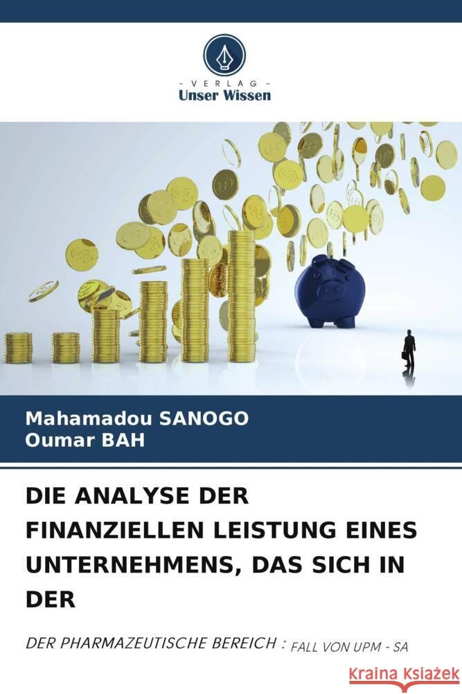 Die Analyse Der Finanziellen Leistung Eines Unternehmens, Das Sich in Der Mahamadou Sanogo Oumar Bah 9786207444571 Verlag Unser Wissen