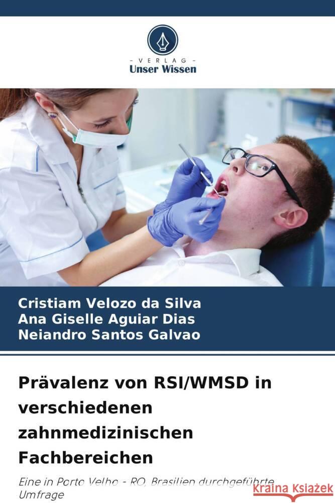 Pr?valenz von RSI/WMSD in verschiedenen zahnmedizinischen Fachbereichen Cristiam Velozo Da Silva Ana Giselle Aguia Neiandro Santo 9786207445059