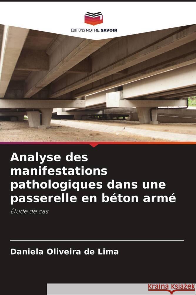 Analyse des manifestations pathologiques dans une passerelle en béton armé Oliveira de Lima, Daniela 9786207445271