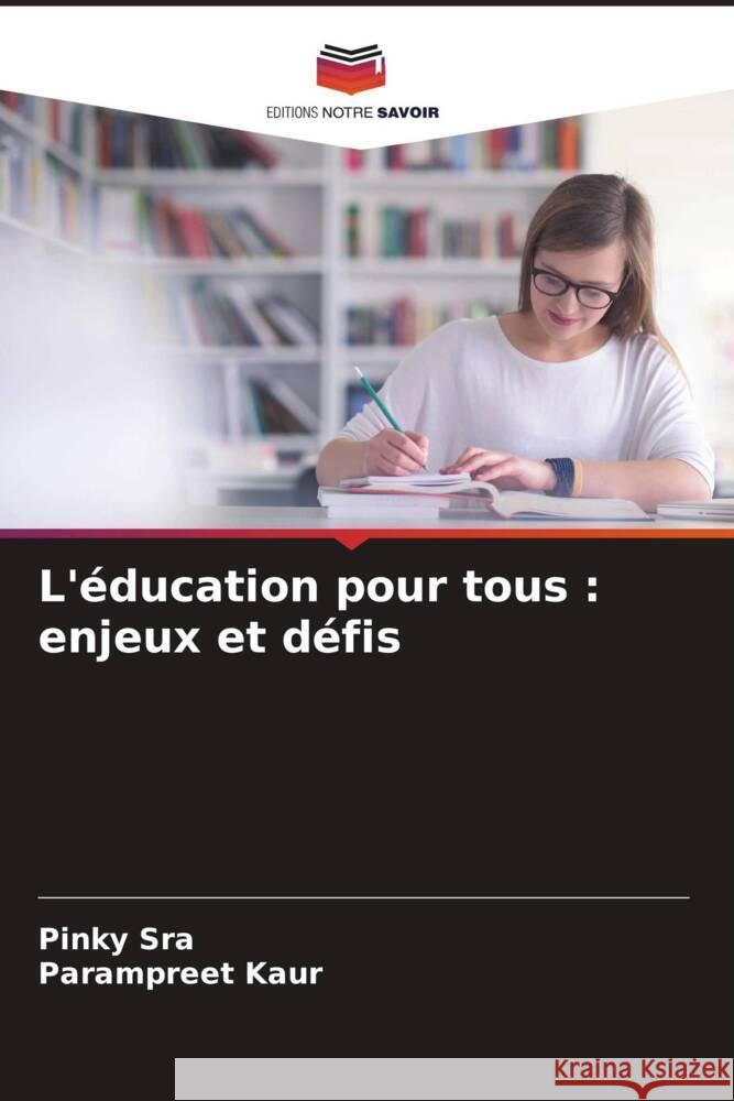 L'?ducation pour tous: enjeux et d?fis Pinky Sra Parampreet Kaur 9786207445745