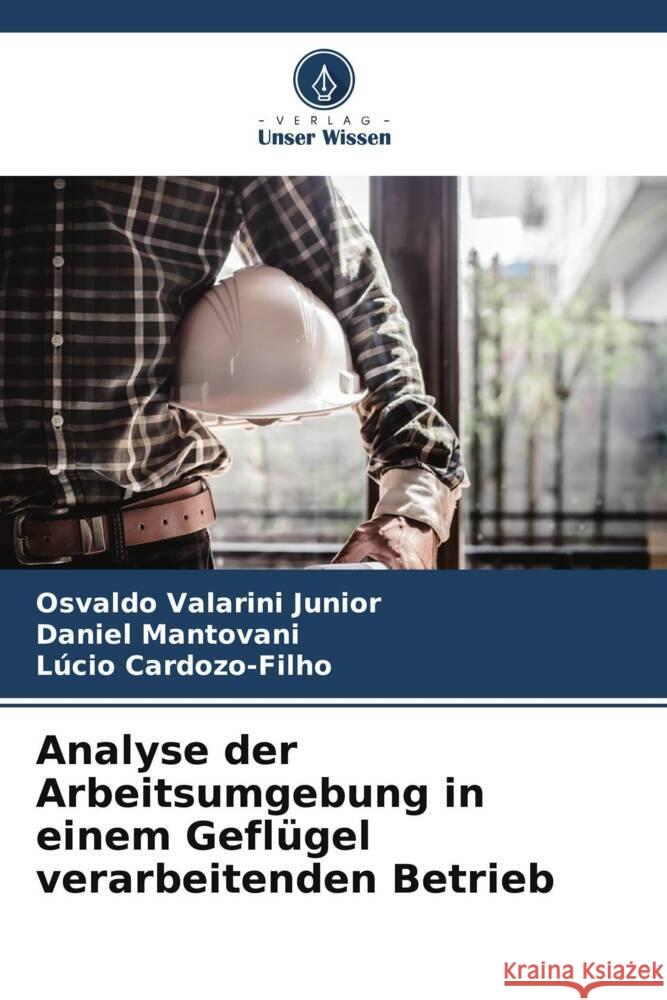 Analyse der Arbeitsumgebung in einem Gefl?gel verarbeitenden Betrieb Osvaldo Valarin Daniel Mantovani L?cio Cardozo-Filho 9786207445936 Verlag Unser Wissen