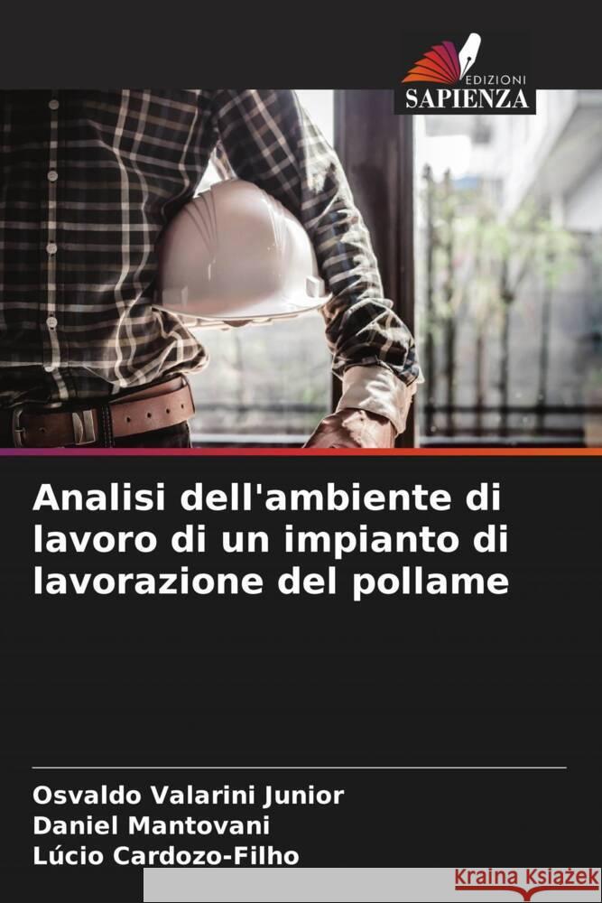 Analisi dell'ambiente di lavoro di un impianto di lavorazione del pollame Osvaldo Valarin Daniel Mantovani L?cio Cardozo-Filho 9786207445974 Edizioni Sapienza