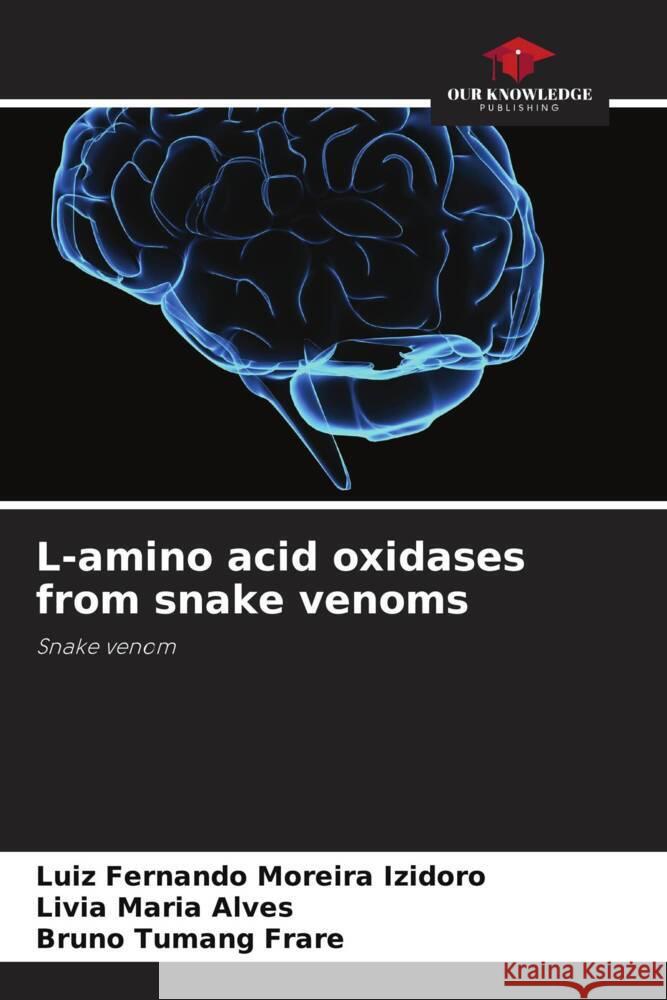 L-amino acid oxidases from snake venoms Luiz Fernando Moreir Livia Maria Alves Bruno Tuman 9786207446247