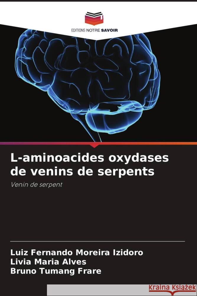 L-aminoacides oxydases de venins de serpents Luiz Fernando Moreir Livia Maria Alves Bruno Tuman 9786207446261