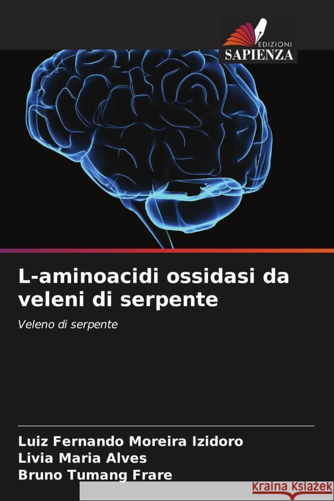 L-aminoacidi ossidasi da veleni di serpente Luiz Fernando Moreir Livia Maria Alves Bruno Tuman 9786207446278