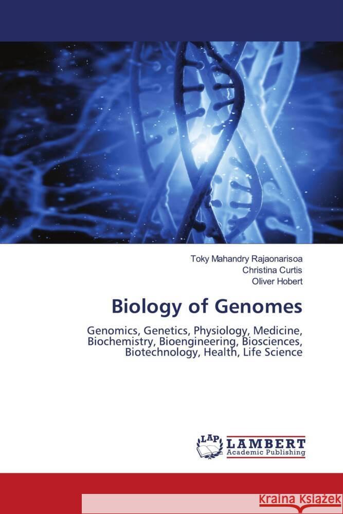 Biology of Genomes Rajaonarisoa, Toky Mahandry, Curtis, Christina, Hobert, Oliver 9786207447084