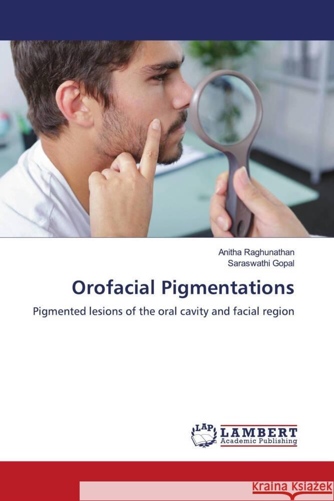 Orofacial Pigmentations Raghunathan, Anitha, Gopal, Saraswathi 9786207447336