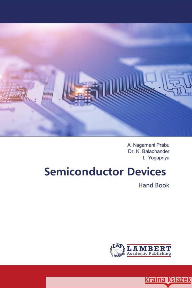 Semiconductor Devices Prabu, A. Nagamani, Balachander, Dr. K., Yogapriya, L. 9786207447350