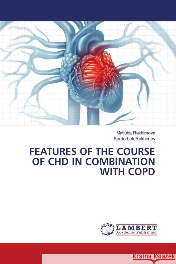 Features of the Course of Chd in Combination with Copd Matluba Rakhimova Sardorbek Rakhimov 9786207447381