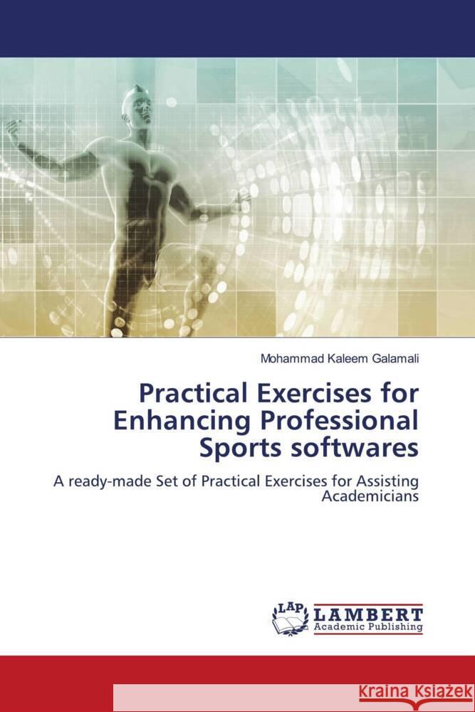 Practical Exercises for Enhancing Professional Sports softwares Galamali, Mohammad Kaleem 9786207447497 LAP Lambert Academic Publishing