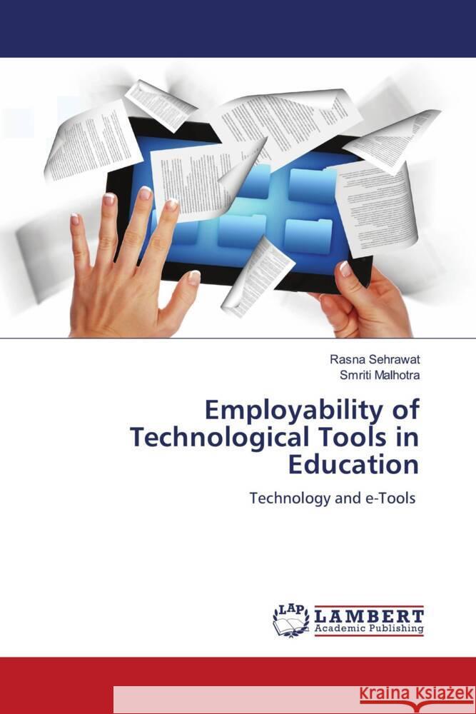 Employability of Technological Tools in Education Sehrawat, Rasna, Malhotra, Smriti 9786207447527