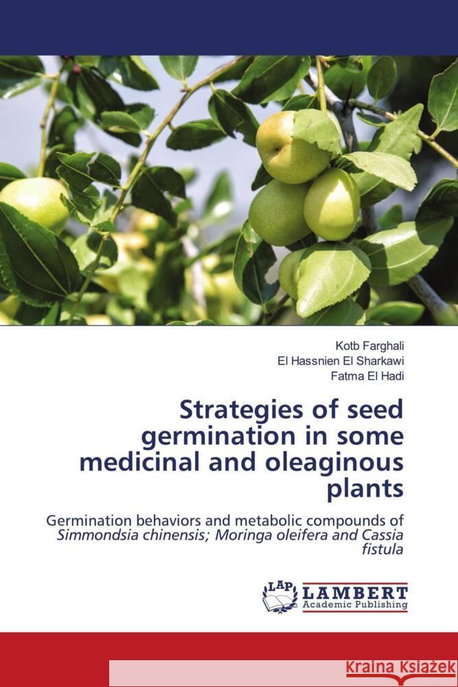 Strategies of seed germination in some medicinal and oleaginous plants Farghali, Kotb, El Sharkawi, El Hassnien, El Hadi, Fatma 9786207447565