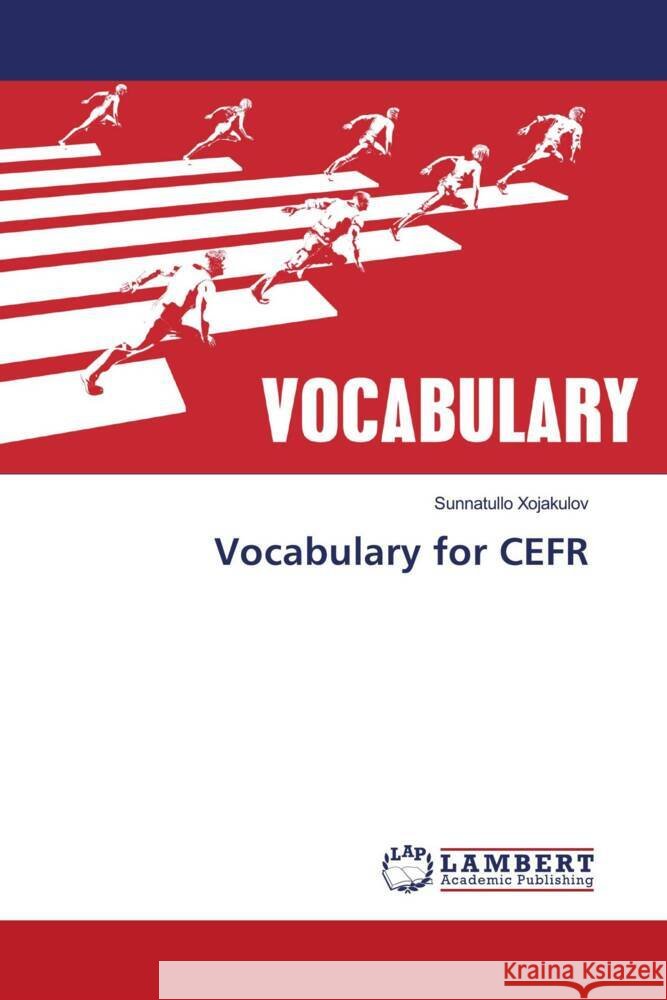 Vocabulary for CEFR Xojakulov, Sunnatullo 9786207447657 LAP Lambert Academic Publishing