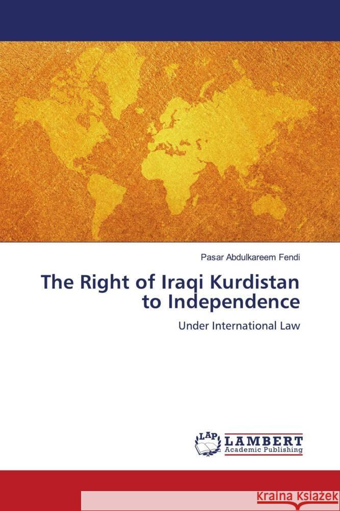 The Right of Iraqi Kurdistan to Independence Abdulkareem Fendi, Pasar 9786207447664