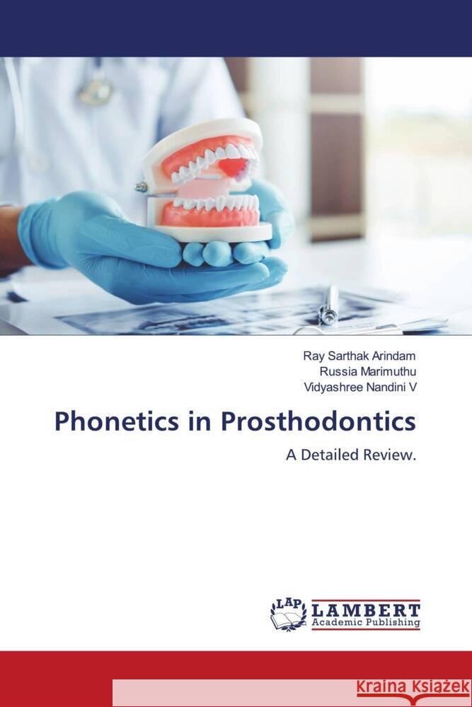 Phonetics in Prosthodontics Arindam, Ray Sarthak, Marimuthu, Russia, Nandini V, Vidyashree 9786207447848 LAP Lambert Academic Publishing