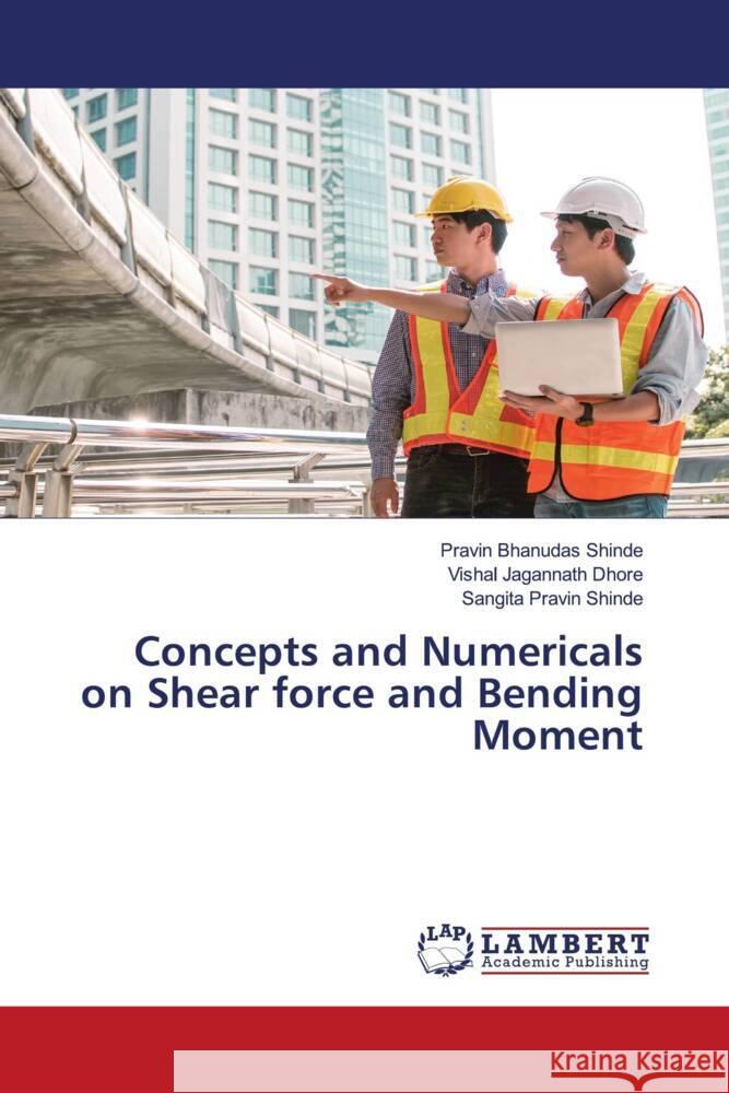 Concepts and Numericals on Shear force and Bending Moment Bhanudas Shinde, Pravin, Jagannath Dhore, Vishal, Pravin Shinde, Sangita 9786207447992