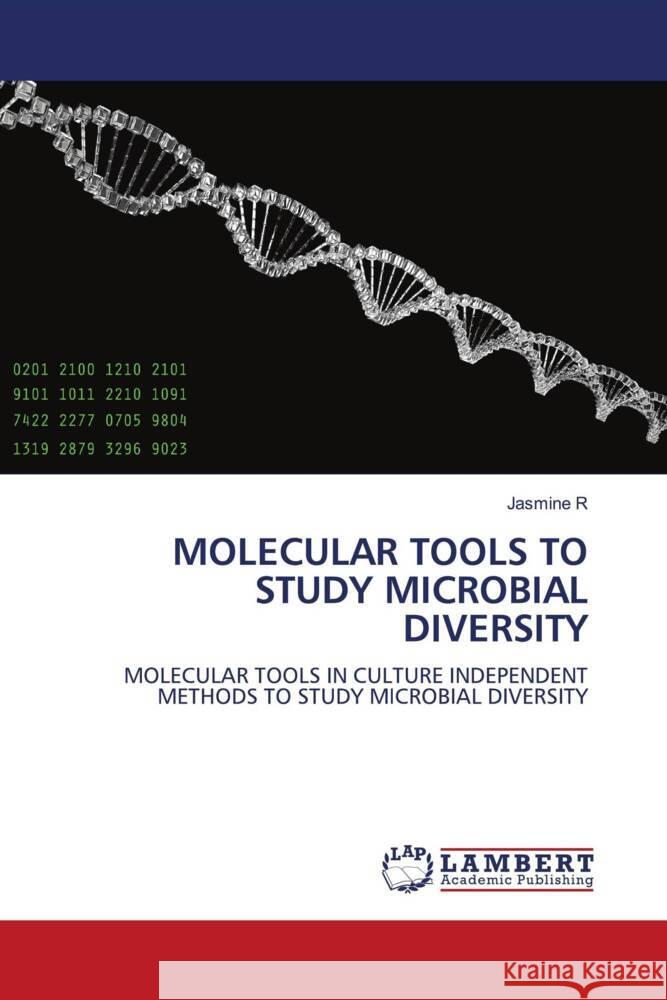 MOLECULAR TOOLS TO STUDY MICROBIAL DIVERSITY R, Jasmine 9786207448241