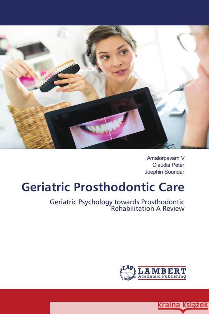 Geriatric Prosthodontic Care V, Amalorpavam, Peter, Claudia, SOUNDAR, Joephin 9786207448456