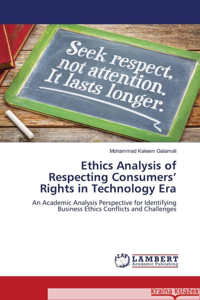 Ethics Analysis of Respecting Consumers' Rights in Technology Era Galamali, Mohammad Kaleem 9786207449026 LAP Lambert Academic Publishing