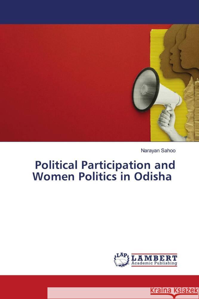 Political Participation and Women Politics in Odisha Sahoo, Narayan 9786207449057