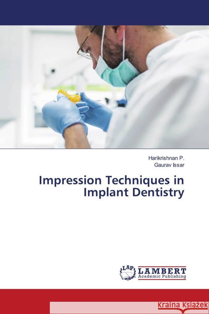 Impression Techniques in Implant Dentistry P., Harikrishnan, Issar, Gaurav 9786207449095