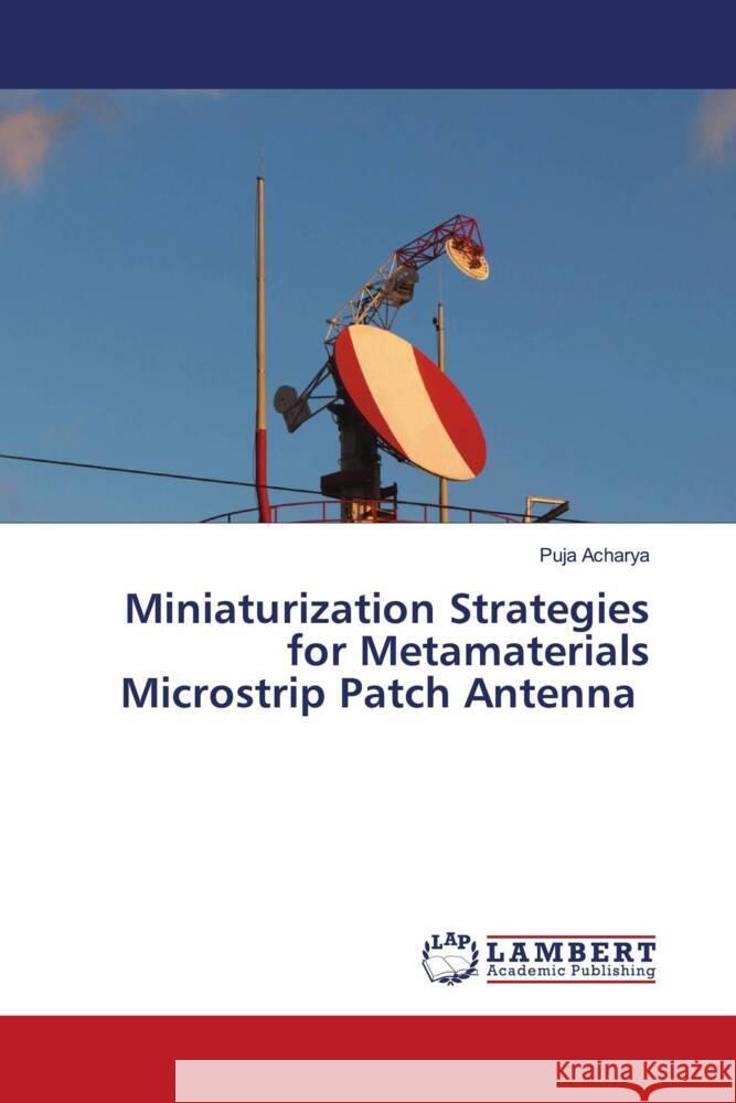 Miniaturization Strategies for Metamaterials Microstrip Patch Antenna Acharya, Puja 9786207449415