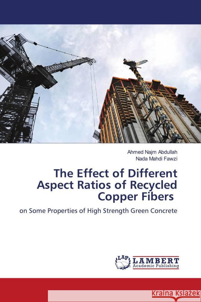 The Effect of Different Aspect Ratios of Recycled Copper Fibers Najm Abdullah, Ahmed, Mahdi Fawzi, Nada 9786207449477