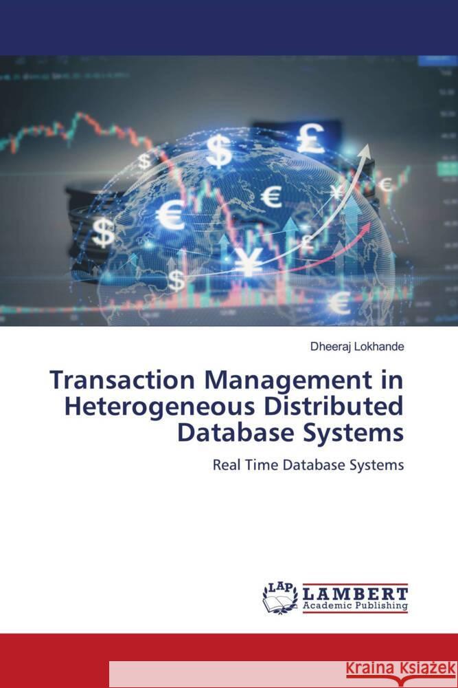 Transaction Management in Heterogeneous Distributed Database Systems Lokhande, Dheeraj 9786207449538