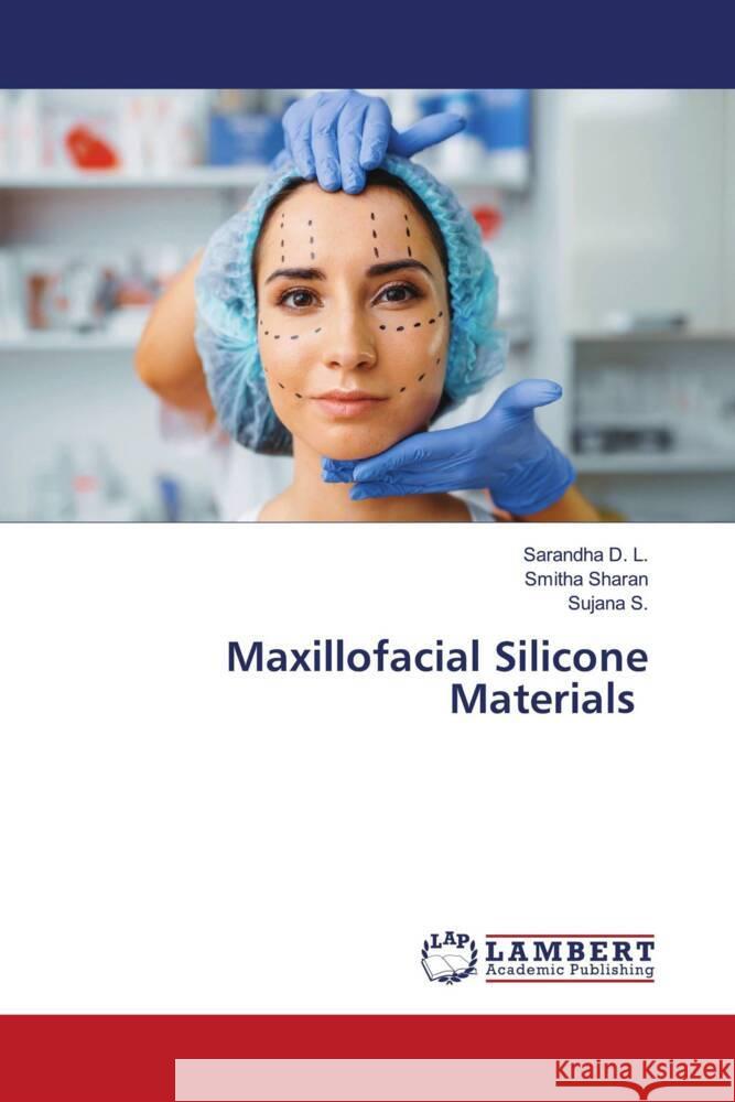 Maxillofacial Silicone Materials D. L., Sarandha, Sharan, Smitha, S., Sujana 9786207449590