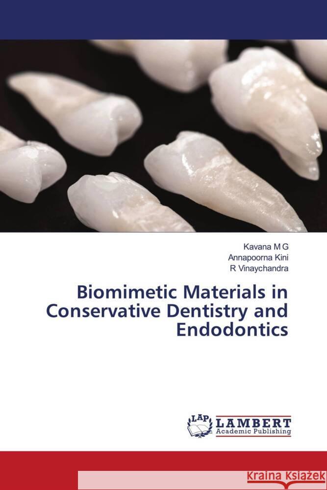 Biomimetic Materials in Conservative Dentistry and Endodontics Kavana M Annapoorna Kini R. Vinaychandra 9786207449675