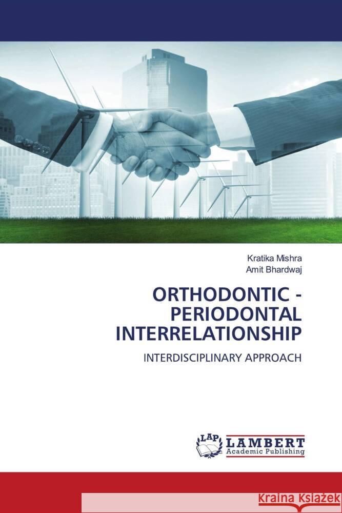 ORTHODONTIC - PERIODONTAL INTERRELATIONSHIP Mishra, Kratika, Bhardwaj, Amit 9786207449750