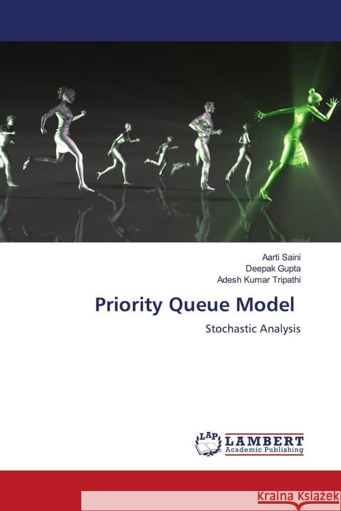 Priority Queue Model Saini, Aarti, Gupta, Deepak, Tripathi, Adesh Kumar 9786207450077