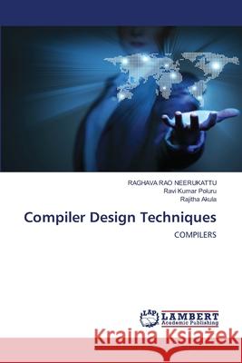 Compiler Design Techniques Raghava Rao Neerukattu Ravi Kumar Poluru Rajitha Akula 9786207450091