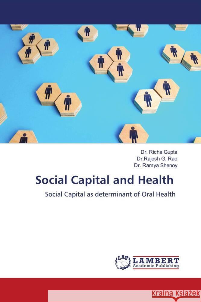 Social Capital and Health Richa Gupta Dr Rajesh G. Rao Ramya Shenoy 9786207450312