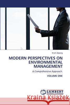 MODERN PERSPECTIVES ON ENVIRONMENTAL MANAGEMENT Ukpong, Imoh 9786207450343 LAP Lambert Academic Publishing