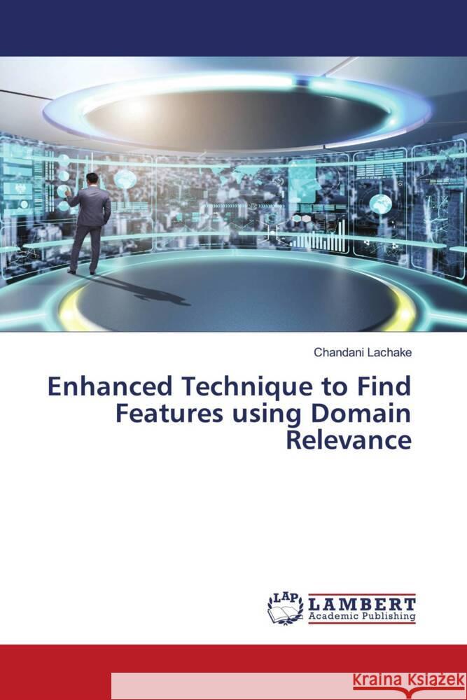 Enhanced Technique to Find Features using Domain Relevance Chandani Lachake 9786207450534