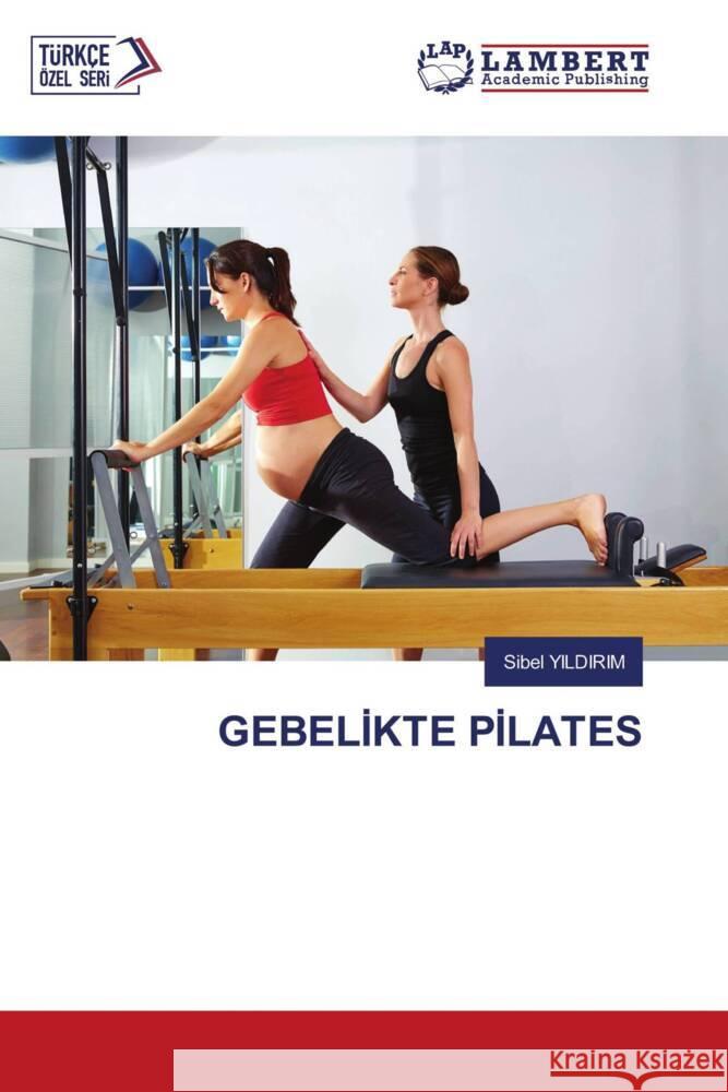 GEBELIKTE PILATES Yildirim, Sibel 9786207451210