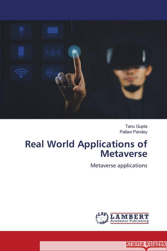 Real World Applications of Metaverse Tanu Gupta Pallavi Pandey 9786207451890