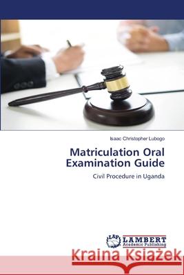 Matriculation Oral Examination Guide Isaac Christopher Lubogo 9786207452026 LAP Lambert Academic Publishing