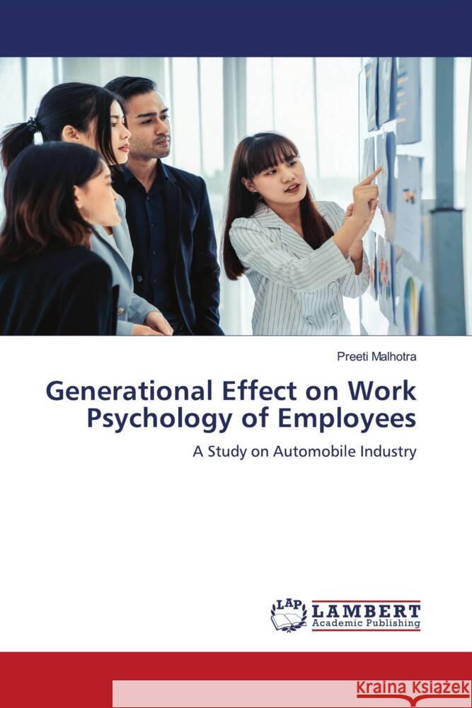 Generational Effect on Work Psychology of Employees Preeti Malhotra 9786207452644