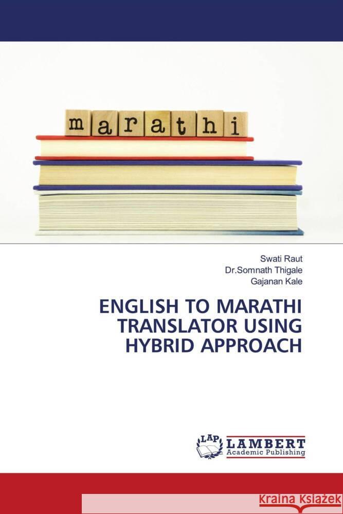 English to Marathi Translator Using Hybrid Approach Swati Raut Dr Somnath Thigale Gajanan Kale 9786207452668