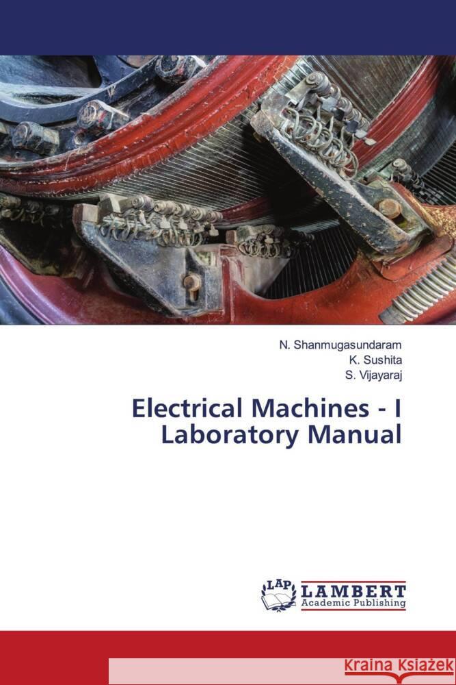 Electrical Machines - I Laboratory Manual N. Shanmugasundaram K. Sushita S. Vijayaraj 9786207452873