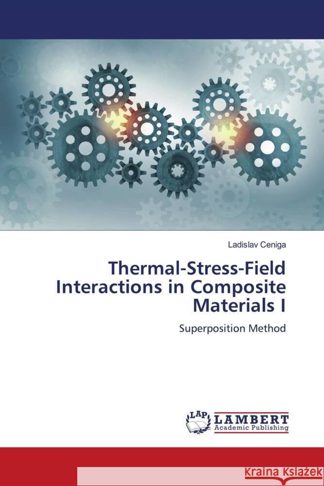 Thermal-Stress-Field Interactions in Composite Materials I Ladislav Ceniga 9786207453139